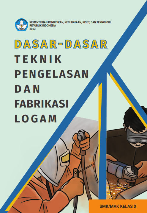Cover Dasar-Dasar Teknik Pengelasan dan Fabrikasi Logam untuk SMK/MAK Kelas X
