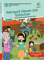 Cover Kelas II tema 6 merawat Hewan Dan Tumbuhan